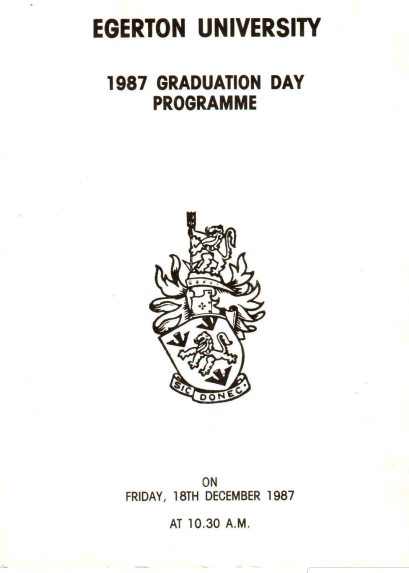Egerton University, 1987 Graduation day program By Chancellor, His Excellency, Hon. Daniel T. Arap Moi